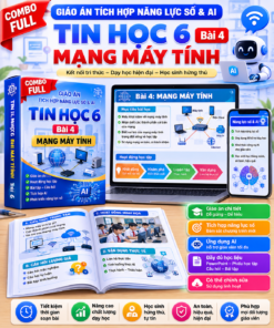 Combo full giáo án tích hợp năng lực số và AI bài 4 tin 6 Mạng máy tính
