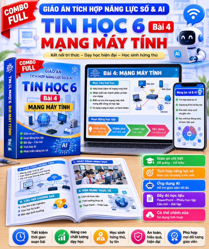 Combo full giáo án tích hợp năng lực số và AI bài 4 tin 6 Mạng máy tính