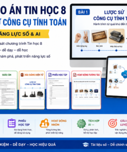 Combo giáo án tin 8 tích hợp năng lực số và AI Bài 1. Lược sử công cụ tính toán